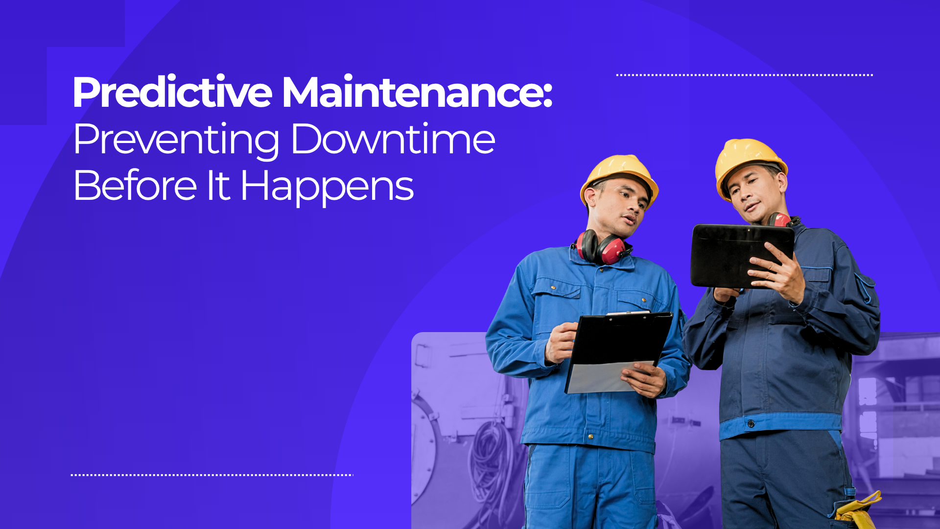 Predictive Maintenance: Preventing Downtime Before It Happens